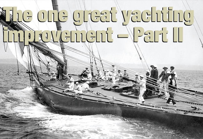 The one great yachting
improvement – Part II